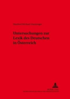 Untersuchungen zur Lexik des Deutschen in Österreich - Glauninger, Manfred
