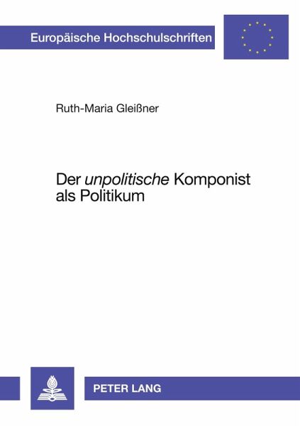 Der 'unpolitische' Komponist als Politikum