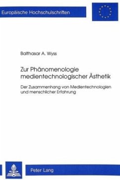 Zur Phänomenologie medientechnologischer Ästhetik - Wyss, Balthasar A.