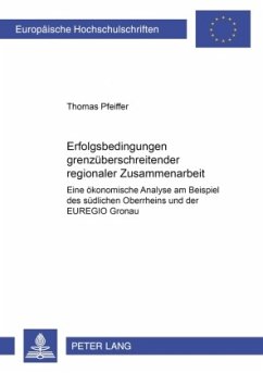 Erfolgsbedingungen grenzüberschreitender regionaler Zusammenarbeit - Pfeiffer, Thomas