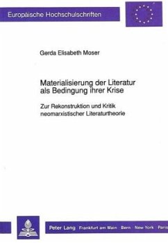 Materialisierung der Literatur als Bedingung ihrer Krise - Moser, Gerda Elisabeth