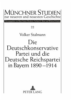 Die Deutschkonservative Partei und die Deutsche Reichspartei in Bayern 1890-1914 - Stalmann, Volker