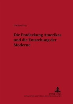 Die Entdeckung Amerikas und die Entstehung der Moderne - Frey, Herbert