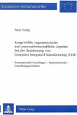 Ausgewählte organisatorische und personalwirtschaftliche Aspekte bei der Realisierung von Computer Integrated Manufactur