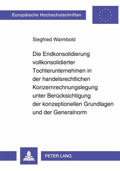 Cover Die Endkonsolidierung vollkonsolidierter Tochterunternehmen in der handelsrechtlichen Konzernrechnungslegung unter Berücksichtigung der konzeptionellen Grundlagen und der Generalnorm