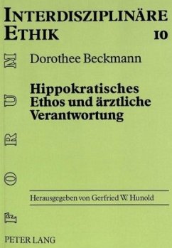 Hippokratisches Ethos und ärztliche Verantwortung - Beckmann-Hueber, Dorothee