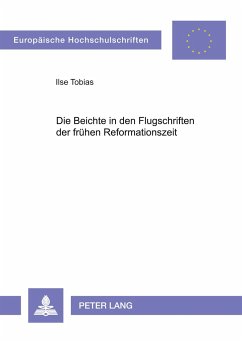 Die Beichte in den Flugschriften der frühen Reformationszeit - Tobias, Ilse