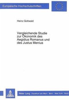 Vergleichende Studie zur Ökonomik des Aegidius Romanus und des Justus Menius - Gottwald, Heinz