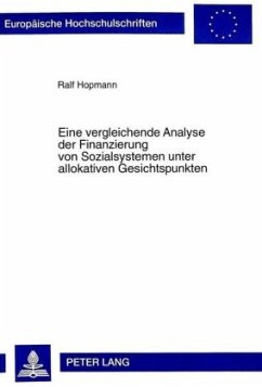 Eine vergleichende Analyse der Finanzierung von Sozialsystemen unter allokativen Gesichtspunkten - Hopmann, Ralf