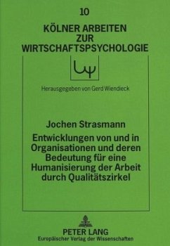 Entwicklungen von und in Organisationen und deren Bedeutung für eine Humanisierung der Arbeit durch Qualitätszirkel - Strasmann, Jochen