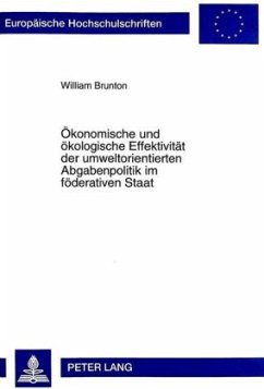 Ökonomische und ökologische Effektivität der umweltorientierten Abgabenpolitik im föderativen Staat - Brunton, William