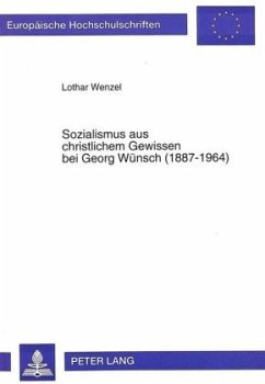 Sozialismus aus christlichem Gewissen bei Georg Wünsch (1887-1964) - Wenzel, Lothar