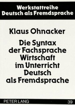 Die Syntax der Fachsprache Wirtschaft im Unterricht Deutsch als Fremdsprache - Ohnacker, Klaus