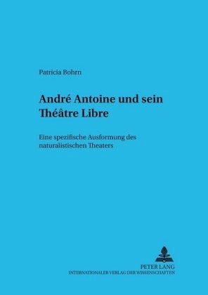 André Antoine und sein Théâtre Libre André Antoine und sein Théâtre Libre