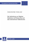 Die Verbindung von Stephan Széchenyi und Georg Sina und das Unternehmen Kettenbrücke Die Verbindung von Stephan Széchenyi und Georg Sina und das Unternehmen Kettenbrücke