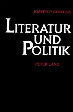 Literatur und Politik - Strelka, Joseph P.