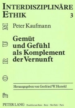 Gemüt und Gefühl als Komplement der Vernunft - Kaufmann, Peter