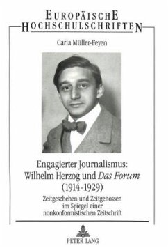 Engagierter Journalismus: Wilhelm Herzog und DAS FORUM (1914-1929) - Müller-Feyen, Carla