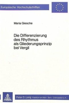 Die Differenzierung des Rhythmus als Gliederungsprinzip bei Vergil - Giesche, Maria