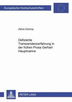 Defiziente Transzendenzerfahrung in der frühen Prosa Gerhart Hauptmanns - Gülmüs, Zehra