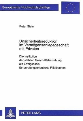 Unsicherheitsreduktion im Vermögensanlagegeschäft mit Privaten Unsicherheitsreduktion im Vermögensanlagegeschäft mit Privaten