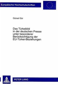 Das Türkeibild in der deutschen Presse unter besonderer Berücksichtigung der EU-Türkei-Beziehungen - Gür, Gürsel;Universität Münster