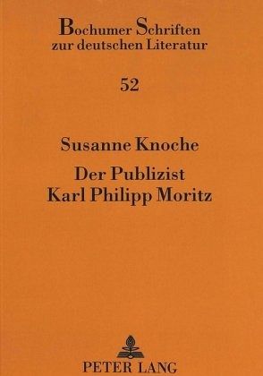 Der Publizist Karl Philipp Moritz Der Publizist Karl Philipp Moritz