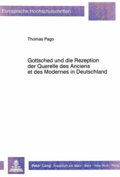 Gottsched und die Rezeption der Querelle des Anciens et des Modernes in Deutschland - Pago, Thomas