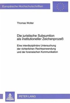Die juristische Subsumtion als institutioneller Zeichenprozeß - Wolter, Thomas;Universität Münster