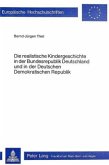 Die realistische Kindergeschichte in der Bundesrepublik Deutschland und in der Deutschen Demokratischen Republik Die realistische Kindergeschichte in der Bundesrepublik Deutschland und in der Deutschen Demokratischen Republik