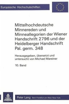 Mittelhochdeutsche Minnereden und Minneallegorien der Wiener Handschrift 2796 und der Heidelberger Handschrift Pal.germ. 348