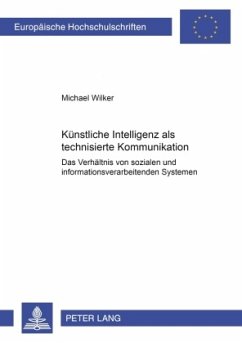 Künstliche Intelligenz als technisierte Kommunikation - Wilker, Michael