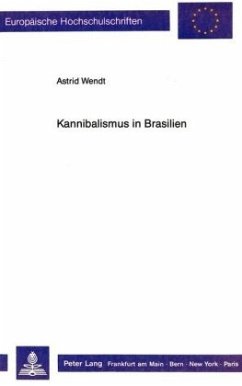 Kannibalismus in Brasilien - Wendt, Astrid