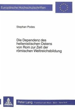 Cover Die Dependenz des hellenistischen Ostens von Rom zur Zeit der römischen Weltreichsbildung
