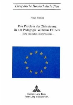 Das Problem der Zielsetzung in der Pädagogik Wilhelm Flitners - Heinen, Klaus