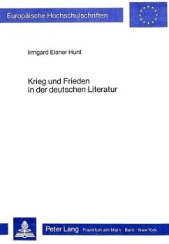 Krieg und Frieden in der deutschen Literatur - Hunt, Irmgard Elsner