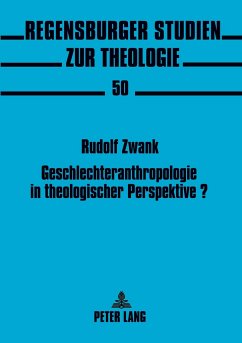 Geschlechteranthropologie in theologischer Perspektive? - Zwank, Rudolf