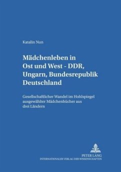 Mädchenleben in Ost und West - DDR, Ungarn, Bundesrepublik Deutschland - Nun, Katalin