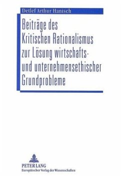 Beiträge des Kritischen Rationalismus zur Lösung wirtschafts- und unternehmensethischer Grundprobleme - Hanisch, Detlef