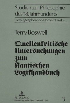 Quellenkritische Untersuchungen zum Kantischen Logikhandbuch - Boswell, Terry