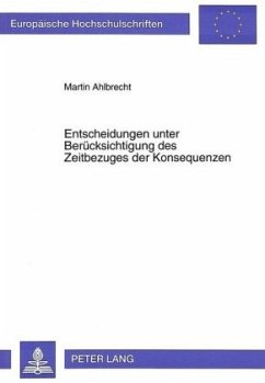 Entscheidungen unter Berücksichtigung des Zeitbezuges der Konsequenzen - Ahlbrecht, Martin