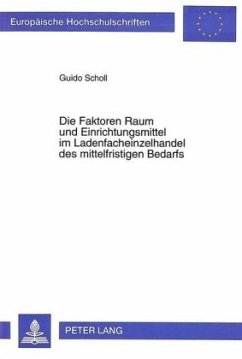 Die Faktoren Raum und Einrichtungsmittel im Ladenfacheinzelhandel des mittelfristigen Bedarfs - Scholl, Guido