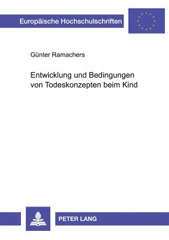 Entwicklung und Bedingungen von Todeskonzepten beim Kind - Ramachers, Günter