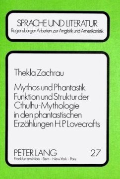 Mythos und Phantastik: Funktion und Struktur der Cthulhu-Mythologie in den Phantastischen Erzählungen H.P. Lovecrafts - Zachrau, Thekla