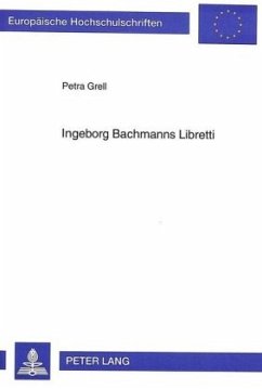 Ingeborg Bachmanns Libretti - Grell, Petra