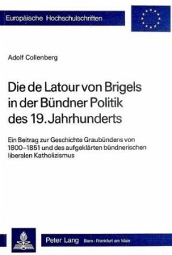 Die de Latour von Brigels in der Bündner Politik des 19. Jahrhunderts - Collenberg, Adolf
