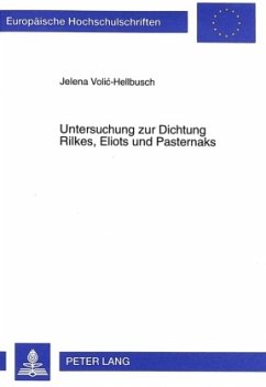 Untersuchung zur Dichtung Rilkes, Eliots und Pasternaks - Volic-Hellbusch, Jelena