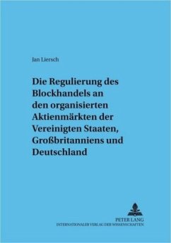 Regulierung des Blockhandels an den organisierten Aktienmärkten der Vereinigten Staaten, Großbritanniens und Deutschland - Liersch, Jan