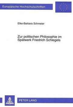 Zur politischen Philosophie im Spätwerk Friedrich Schlegels - Schmeier, Elke-Barbara