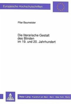 Die literarische Gestalt des Blinden im 19. und 20. Jahrhundert - Baumeister, Pilar